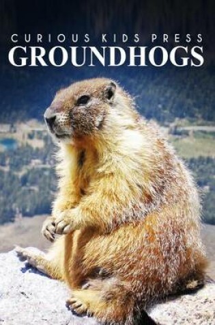 Cover of Groundhogs - Curious Kids Press
