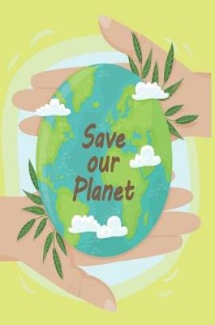 Cover of 2019 - 2020 Mid Year 18 Month Student Planner Save Our Planet Earth - Mind Maps, Student Budget Planner, Goal Setting & Inspirational Quotes