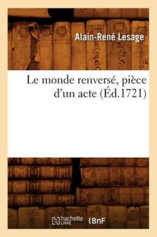 Cover of Le Monde Renverse, Piece d'Un Acte (Ed.1721)