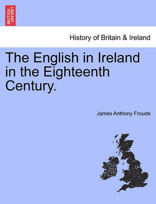 Book cover for The English in Ireland in the Eighteenth Century. Vol. III.