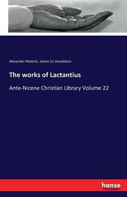 Book cover for The works of Lactantius