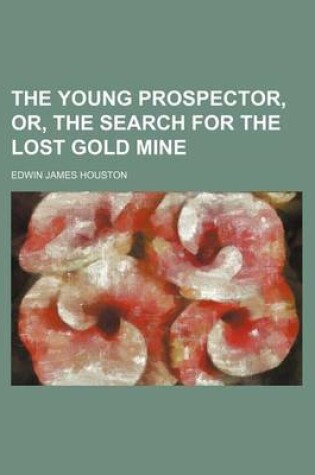 Cover of The Young Prospector, Or, the Search for the Lost Gold Mine