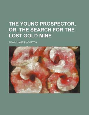 Book cover for The Young Prospector, Or, the Search for the Lost Gold Mine