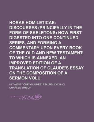 Book cover for Horae Homileticae Volume 6; Or Discourses (Principally in the Form of Skeletons) Now First Digested Into One Continued Series, and Forming a Commentary Upon Every Book of the Old and New Testament to Which Is Annexed, an Improved Edition of a Translation