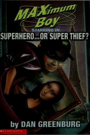 Cover of Maximum Boy Starring in Superhero or Super Thief