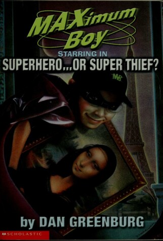 Book cover for Maximum Boy Starring in Superhero or Super Thief