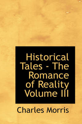 Book cover for Historical Tales - The Romance of Reality Volume III