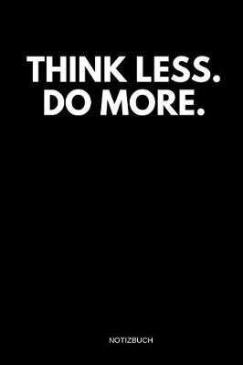 Book cover for Think Less. Do More. Notizbuch