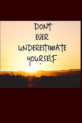 Book cover for Don't Ever Underestimate Yourself