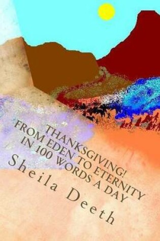 Cover of Thanksgiving! From Eden to Eternity in 100 words a day