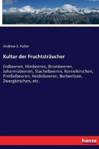 Cover of Kultur der Fruchtsträucher