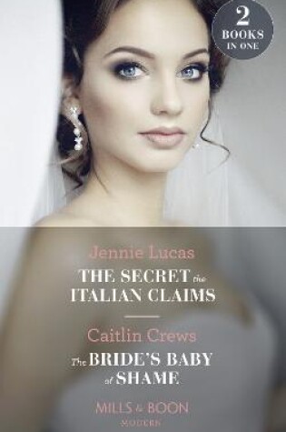 Cover of The Secret The Italian Claims / The Bride's Baby Of Shame