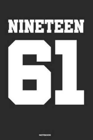 Cover of Nineteen 61 Notebook