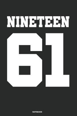 Book cover for Nineteen 61 Notebook