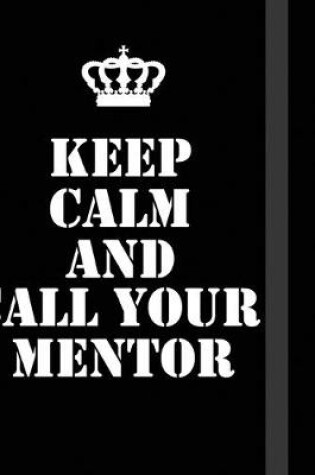 Cover of Keep Calm And call your mentor