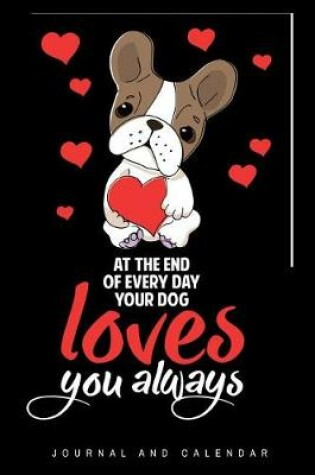 Cover of At The End Of Every Day Your Dog Loves You Always