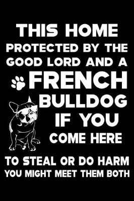 Book cover for This Home Protected By The Good Lord And A French Bulldog