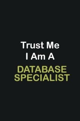 Cover of Trust Me I Am A Database specialist