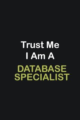 Book cover for Trust Me I Am A Database specialist