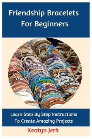 Cover of Friendship Bracelets For Beginners