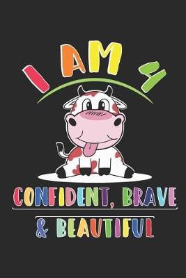 Book cover for I Am 4 And Confident, Brave & Beautiful Notebook