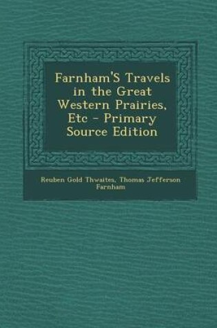 Cover of Farnham's Travels in the Great Western Prairies, Etc