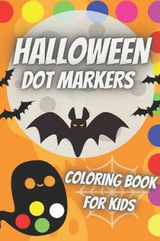 Cover of Halloween Dot Markers Coloring Book For Kids