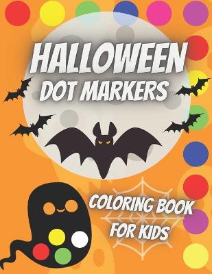 Book cover for Halloween Dot Markers Coloring Book For Kids