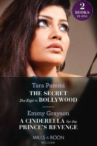 Cover of The Secret She Kept In Bollywood / A Cinderella For The Prince's Revenge