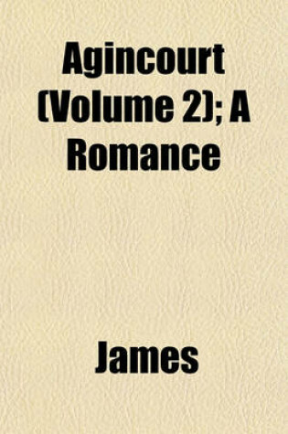 Cover of Agincourt (Volume 2); A Romance