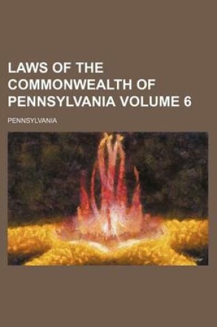 Cover of Laws of the Commonwealth of Pennsylvania Volume 6