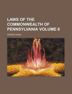 Book cover for Laws of the Commonwealth of Pennsylvania Volume 6