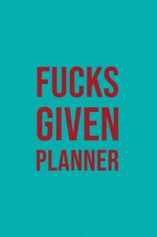 Cover of Fucks Given Planner