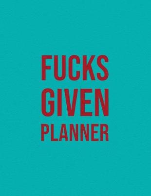 Book cover for Fucks Given Planner