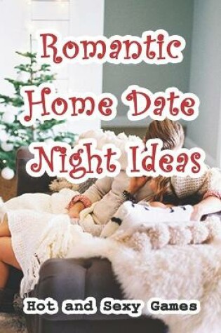 Cover of Romantic Home Date Night Ideas