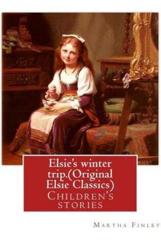 Cover of Elsie's Winter Trip. by