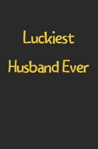 Cover of Luckiest Husband Ever