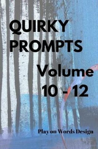 Cover of Quirky Prompts Volume 10 - 12