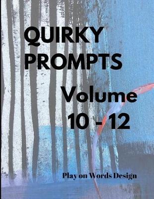 Book cover for Quirky Prompts Volume 10 - 12