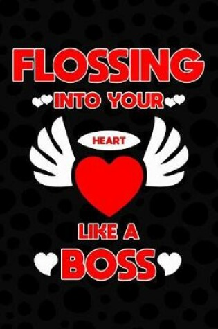 Cover of Flossing Into Your Heart Like a Boss