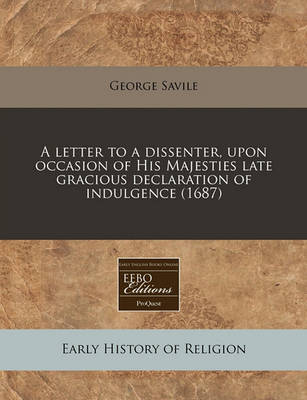 Book cover for A Letter to a Dissenter, Upon Occasion of His Majesties Late Gracious Declaration of Indulgence (1687)