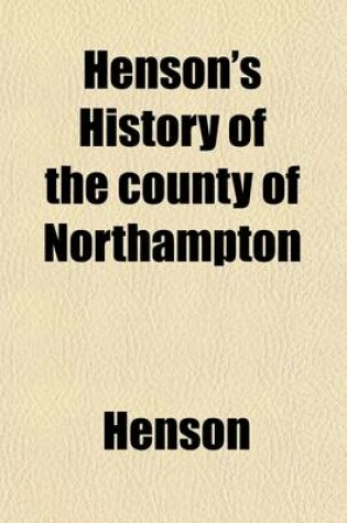 Cover of Henson's History of the County of Northampton