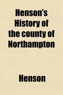 Book cover for Henson's History of the County of Northampton