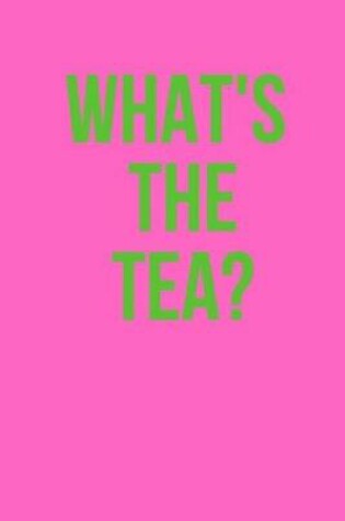 Cover of What's the tea?