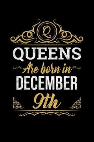 Cover of Queens Are Born In December 9th Notebook Birthday Gift