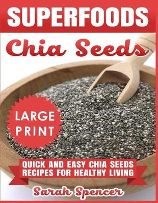 Book cover for Superfoods Chia Seeds ***Large Print Edition***