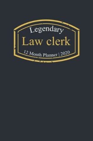 Cover of Legendary Law clerk, 12 Month Planner 2020