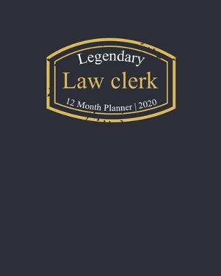 Book cover for Legendary Law clerk, 12 Month Planner 2020