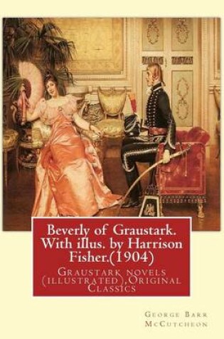 Cover of Beverly of Graustark. With illus. by Harrison Fisher.(1904) By