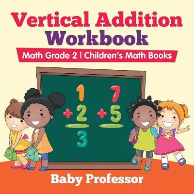 Book cover for Vertical Addition Workbook Math Grade 2 Children's Math Books